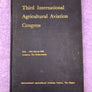 Third International Agricultural Aviation Congress — 15th-18th March 1966 Arnhem, The Netherlands —