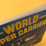 WORLD SUPER CARRIERS — Naval Air Power Today —