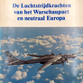 De Luchtstrijdkrachten van het Warschaupact en neutraal Europa