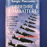 ... OBBEDIRE E COMBATTERE — L'AVIAZIONE ITALIANA NELL'ULTIMO CONFLITTO MONDIALE —