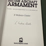 BRITISH AIRCRAFT ARMAMENT — VOLUME 1 — RAF GUN TURRETS FROM 1914 TO THE PRESENT DAY — EXTREMELY RARE SIGNED BOOK!