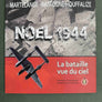 MARTELANGE - BASTOGNE - HOUFFALIZE — NÖEL 1944 — La bataille vue du ciel, Quarante-cinq photos aériennes commentées —