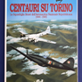 CENTAURI SU TORNO - La Squadriglia Bonet dell'Aeronautica Nazionale Republicana 1944-1945