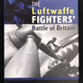 THE Luftwaffe FIGHTERS' Battle of Britain - The Inside story: July-October 1940