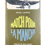 MATCH POUR LA MANCHE – L’EXTRAORDINAIRE AVENTURE DE BLERIOT (dédicacé)