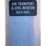 AIR TRANSPORT & CIVIL AVIATION 1944-1945