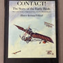 CONTACT! — The Story of the Early Birds — Man's first decade of flight from Kitty Hawk to World War 1 —