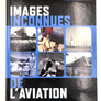 IMAGES INCONNUES DE L'AVIATION "saisissant panorama de l'histoire de l'aviation à partir d'images des cinémathèques du monde entier"