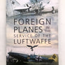 FOREIGN PLANES IN THE SERVICE OF THE LUFTWAFFE