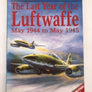 THE LAST YEAR OF THE LUFTWAFFE : MAY 1944 TO MAY 1945