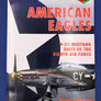AMERICAN EAGLES – P-51 MUSTANG UNITS OF THE EIGHTH AIR FORCE ** LIKE NEW **