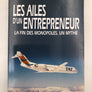 LES AILES D'UN ENTREPRENEUR: LA FIN DES MONOPOLES, UN MYTHE