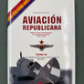 AVIACIÓN REPUBLICANA — TOMO III — Desde la Batalla del Ebro hasta el final de la guerra
