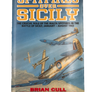 SPITFIRES OVER SICILY – THE CRUCIAL ROLE OF THE MALTA SPITFIRES IN THE BATTLE OF SICILY, JANUARY – AUGUST 1943