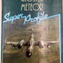 GLOSTER METEOR SUPER PROFILE (A FOULIS AIRCRAFT BOOK)