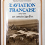 L'AVIATION FRANÇAISE — un certain âge d'or