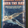 CONFLICT OVER THE BAY — MOMENTOUS BATTLES FOUGHT BY RAF AND AMERICAN AIRCRAFT AGAINST THE U-BOATS, BAY OF BISCAY MAY - AUGUST 1943
