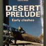 DESERT PRELUDE — Early clashes — June - November 1940 —VOL.1 — White Series N°9107