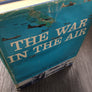 THE WAR IN THE AIR — a pictorial history of World War II Air Forces in combat with 1250 illustrations —