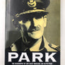 PARK : THE BIOGRAPHY OF AIR CHIEF MARSHAL SIR KEITH PARK G.C.B., K.B.E., M.C., D.F.C., D.C.L.