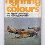 fighting colours : RAF Fighter Camouflage and markings, 1937 - 1969 ***50% OFF Slightly damaged dust jacket***