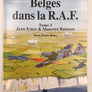 LA BELGIQUE EN GUERRE 2 - Belges dans la R.A.F. Tome I Jean Ester & Maurice Balasse