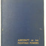 AIRCRAFT OF THE FIGHTING POWERS, Volume 4