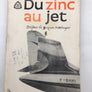 Du zinc au jet HISTOIRE DE L'AVIATION MODERNE (couverture défraîchie, prix réduit)