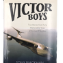 VICTOR BOYS: TRUE STORIES FROM FORTY MEMORABLE YEARS OF THE LAST V BOMBER