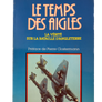 LE TEMPS DES AIGLES - LA VÉRITE SUR LA BATAILLE D'ANGLETERRE