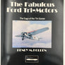 The Fabulous Ford Tri - Motors : The Saga of the Tin Goose