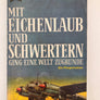 MIT EICHENLAUB UND SCHWERTERN : GING EINE WELT ZUGRUNDE
