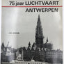 75 jaar Luchtvaart Antwerpen ***** Getekend *****