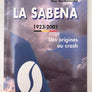 LA SABENA, 1923 - 2001 — Des origines au crash —