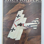 THE FIGHTERS : THE MEN AND THE MACHINES OF THE FIRST AIR WAR