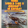 MORE WORLD WAR II AIRCRAFT IN COMBAT, 47 FAMOUS WARPLANES DEPICTED IN RAGING CONFLICT