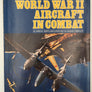 WORLD WAR II AIRCRAFT IN COMBAT, 43 FAMOUS WARPLANES DEPICTED IN RAGING CONFLICT