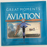 GREAT MOMENTS IN AVIATION
