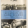 PICTURE HISTORY OF AVIATION ON LONG ISLAND, 1908 - 1938