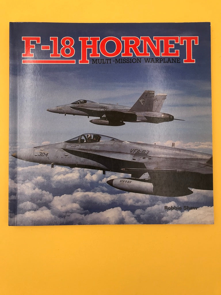 F-18 HORNET — MULTI-MISSION WARPLANE —