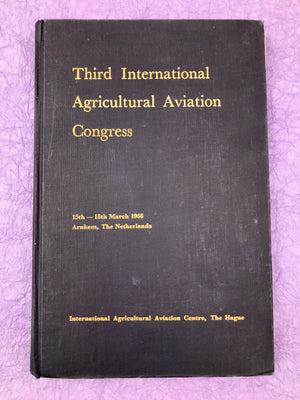 Third International Agricultural Aviation Congress — 15th-18th March 1966 Arnhem, The Netherlands —