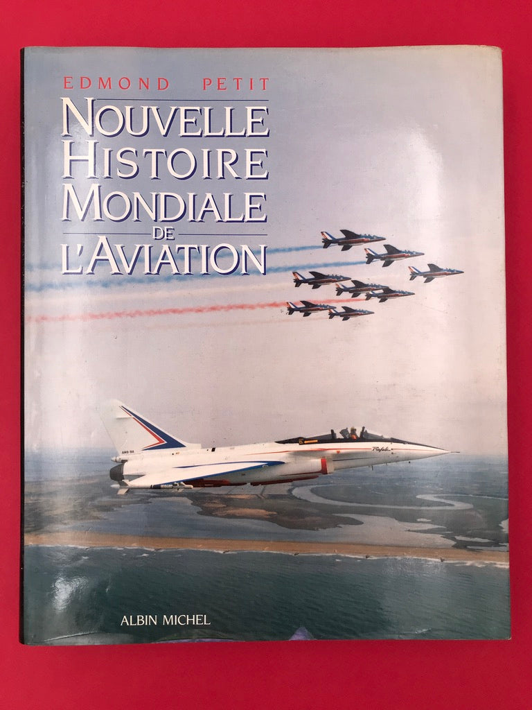 NOUVELLE HISTOIRE MONDIALE DE L'AVIATION  "The must-have for aviation enthusiasts"