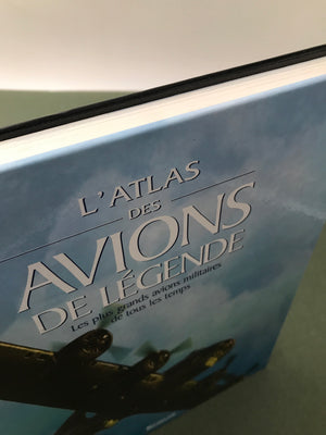 L'ATLAS DES AVIONS DE LÉGENDE — Les plus grands avions militaires de tous les temps — état du livre : comme neuf