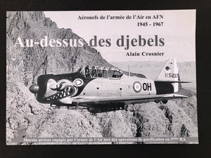 Aéronefs de l'Armée de l'air en AFN 1945-1967 — Au-dessus des djebels —