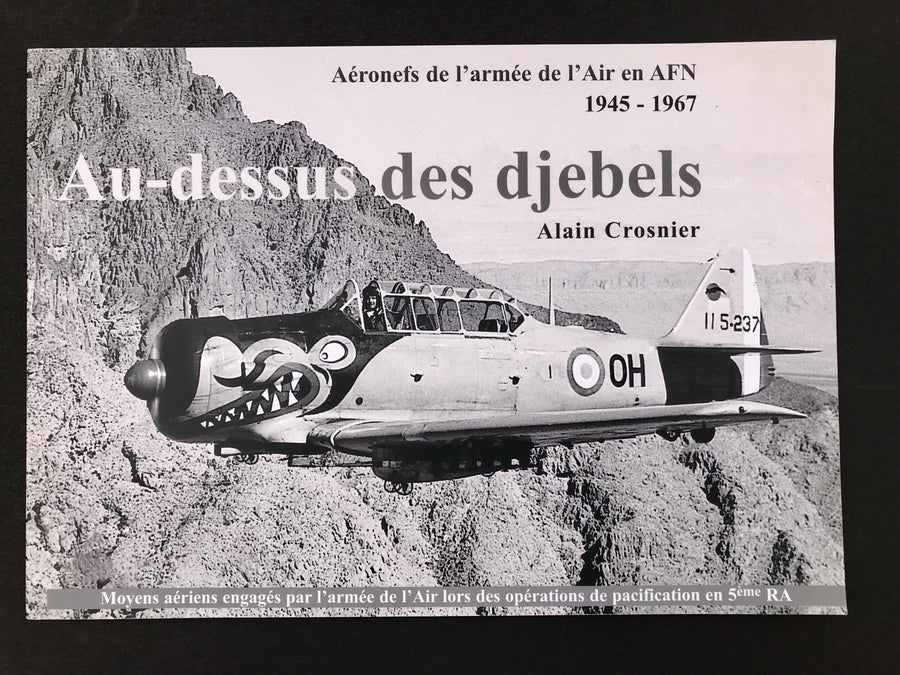 Aéronefs de l'Armée de l'air en AFN 1945-1967 — Au-dessus des djebels —