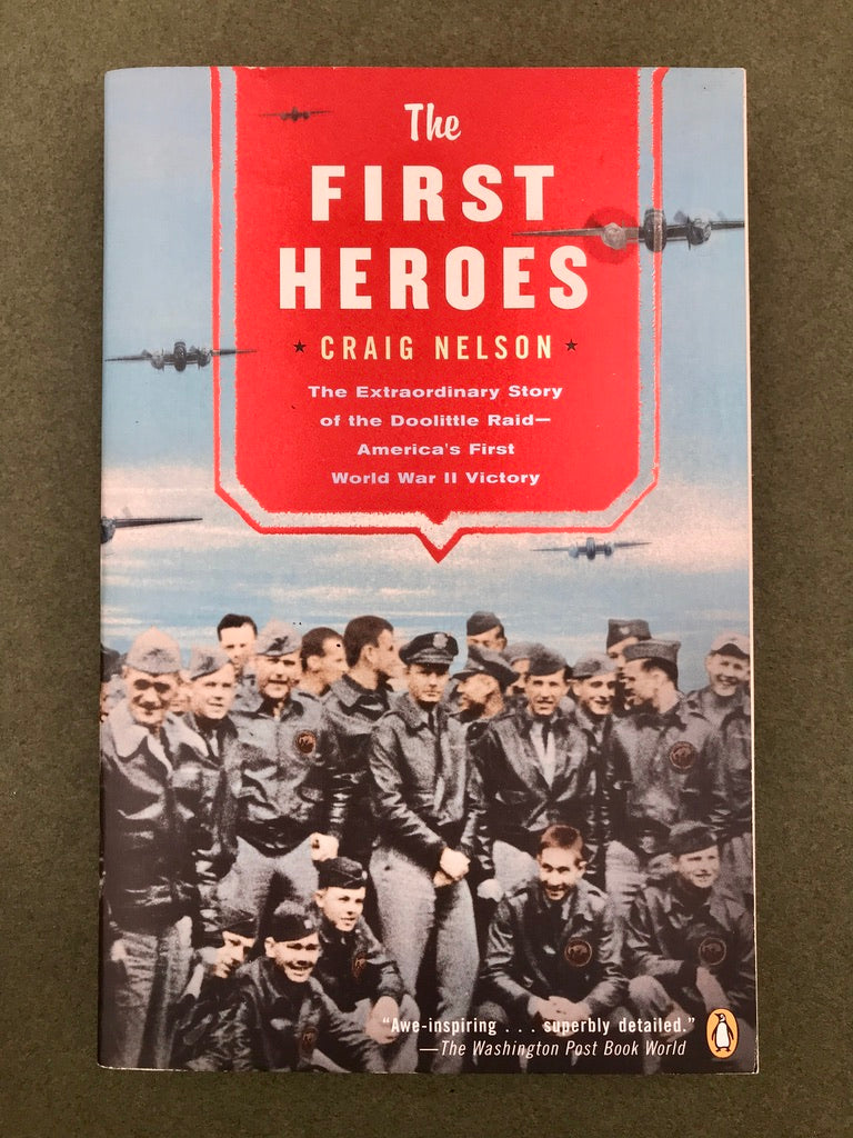 The FIRST HEROES The Extraordinary Story of the Doolittle Raid — America's First World War II Victory