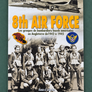 8th AIR FORCE — Les groupes de bombardiers lourds américains en Angleterre de 1942-1945 —