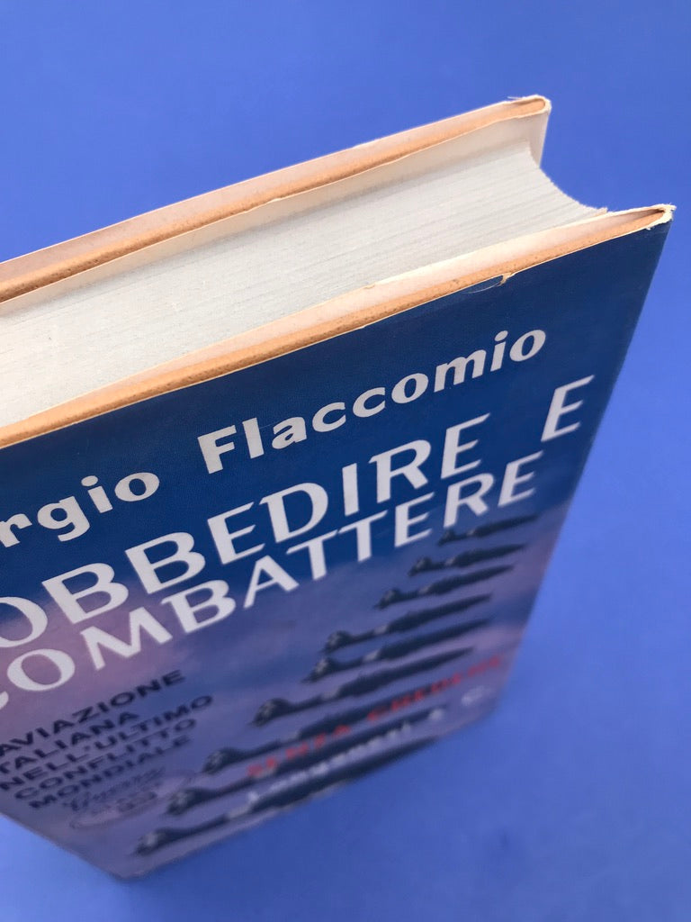 ... OBBEDIRE E COMBATTERE  — L'AVIAZIONE ITALIANA NELL'ULTIMO CONFLITTO MONDIALE —