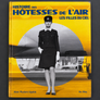 HISTOIRE DES HÔTESSES DE L'AIR — LES FILLES DU CIEL —