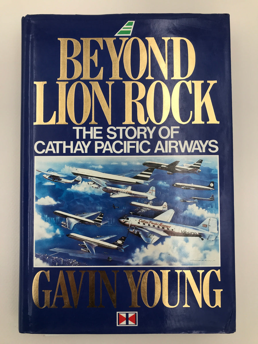 BEYOND LION ROCK: THE STORY OF CATHAY PACIFIC AIRWAYS